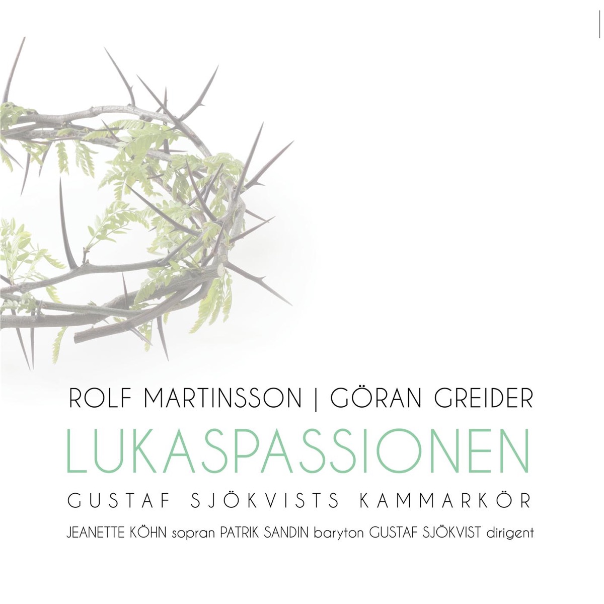 Lukaspassionen by Gustaf Sjökvists Kammarkör, Jeanette Kohn, Patrik Sandin & Gustaf Sjökvist album cover