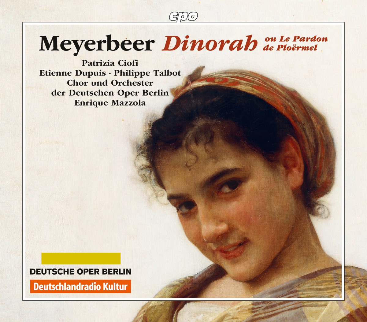 Meyerbeer: Dinorah by Patrizia Ciofi, Etienne Dupuis, Philippe Talbot, Orchester der Deutschen Oper Berlin & Enrique Mazzola album cover