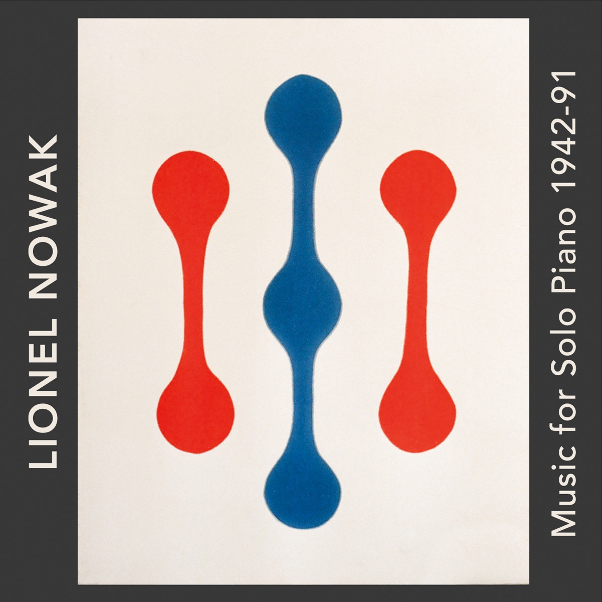 Lionel Nowak: Music for Solo Piano 1942–91 by Lionel Nowak, Marc Peloquin & Claude Frank album cover