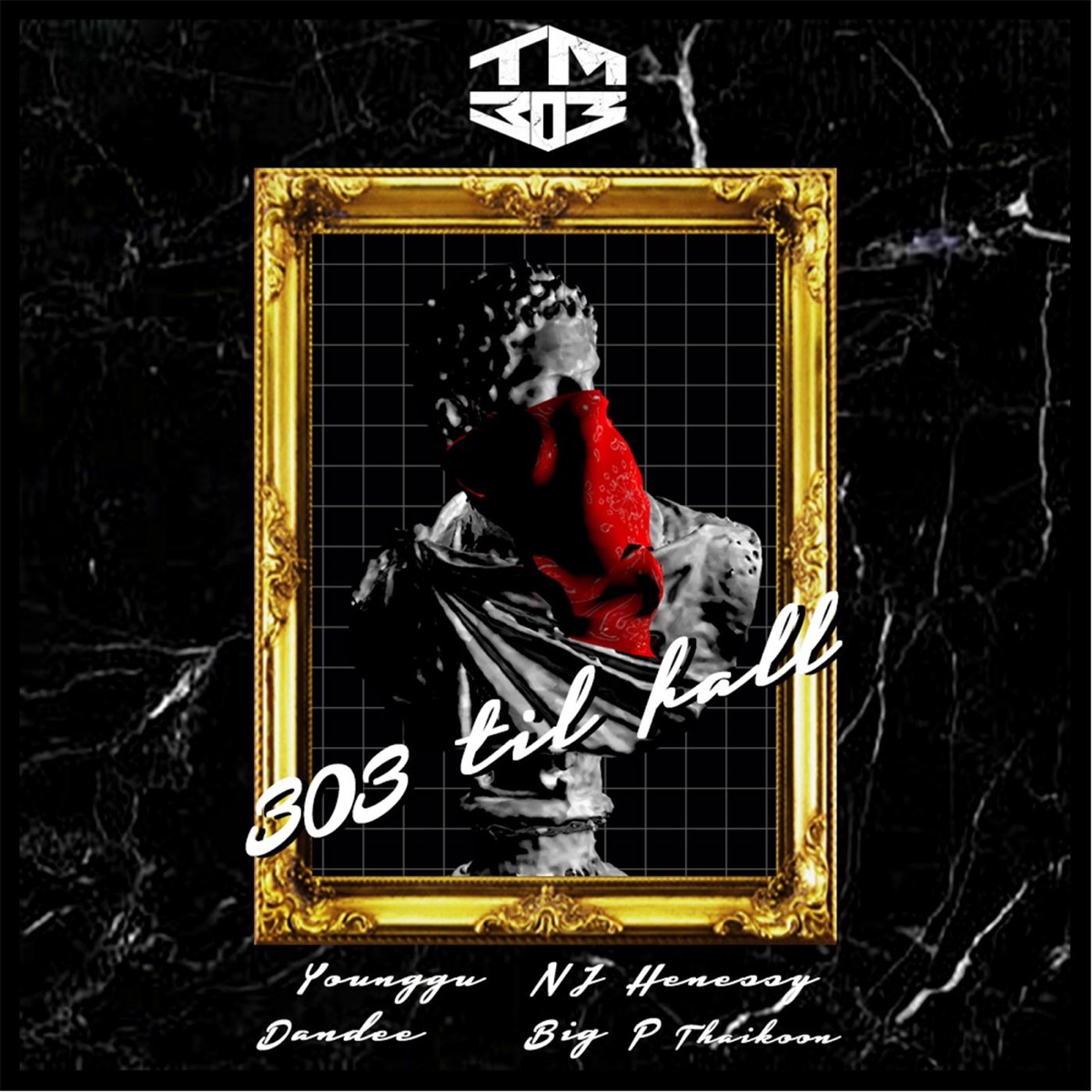 303 Til Fall (feat. Younggu, NJ Henessy, Dandee & Big P Thaikoon) - Single by TM303 album cover