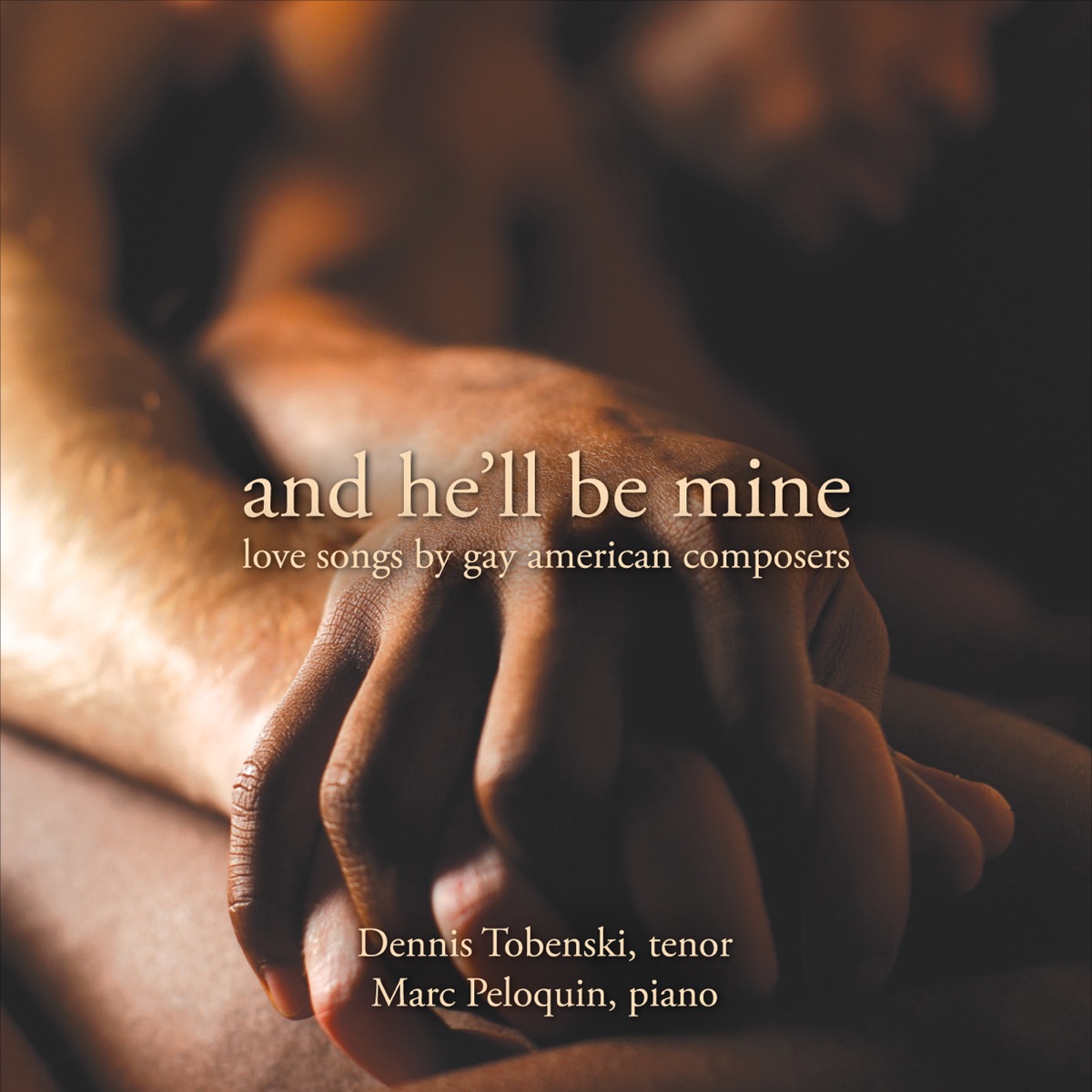 And He'll Be Mine: Love Songs by Gay American Composers by Dennis Tobenski & Marc Peloquin album cover