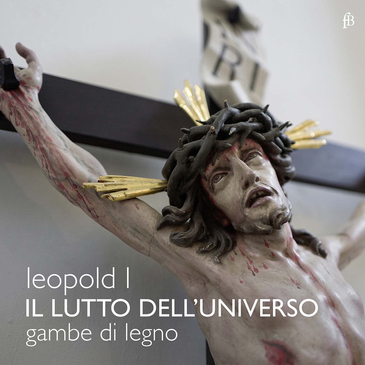 Leopold I: Il lutto dell'universo by Gambe di Legno Consort & Francesco Baroni album cover