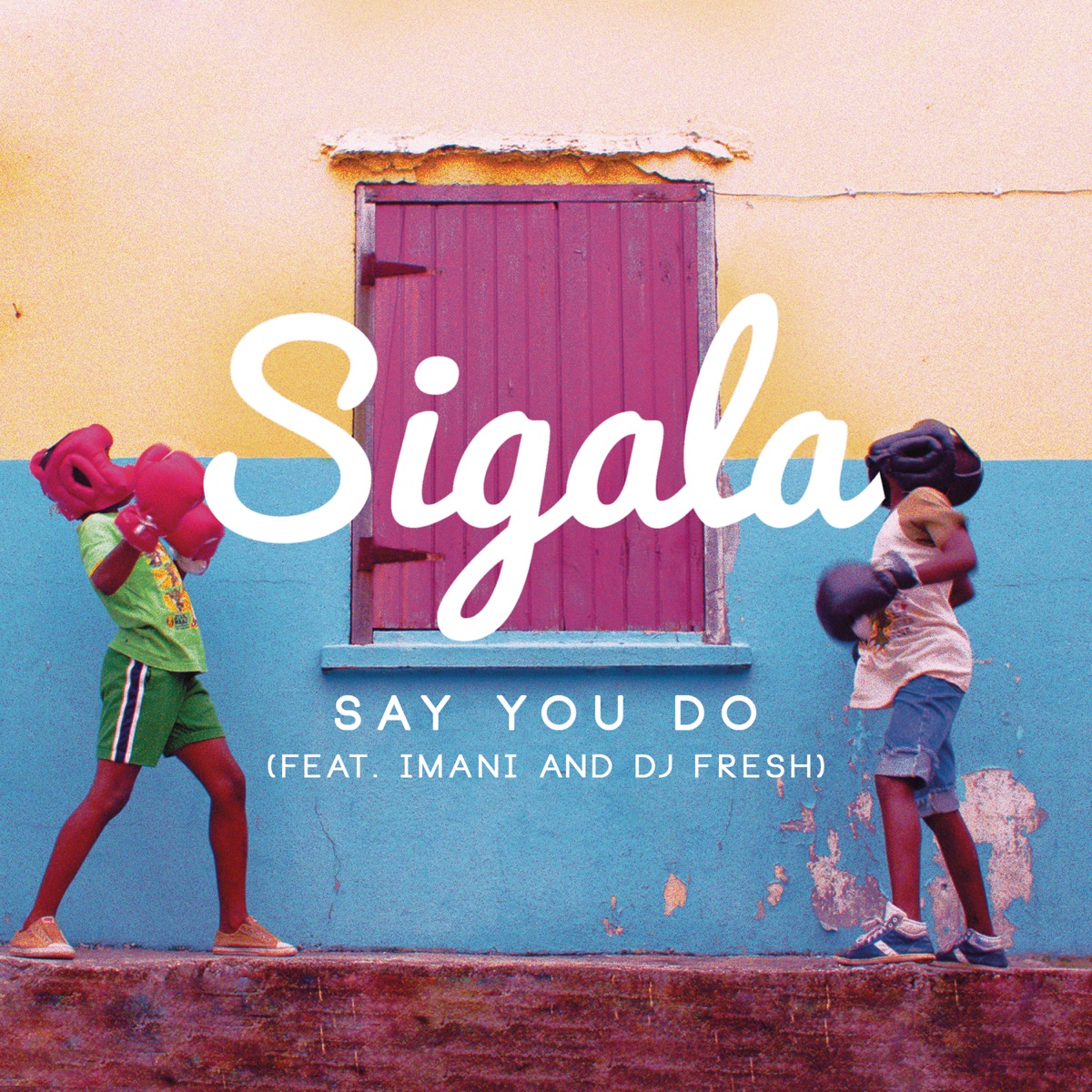 Say You Do (feat. Imani & DJ Fresh) [Radio Edit] - Single by Sigala album cover