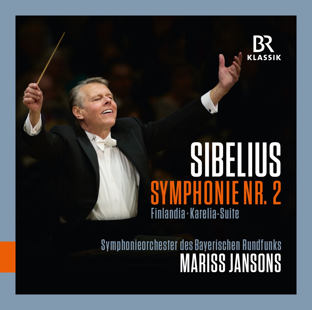 Sibelius: Symphony No. 2 in D Major, Finlandia & Karelia Suite by Bavarian Radio Symphony Orchestra & Mariss Jansons album cover