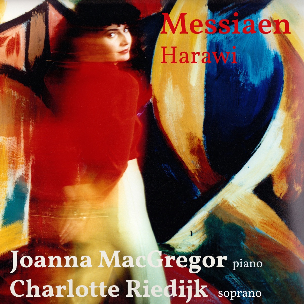 Messiaen: Harawi (Chant d'amour et de mort) by Charlotte Riedijk & Joanna MacGregor album cover