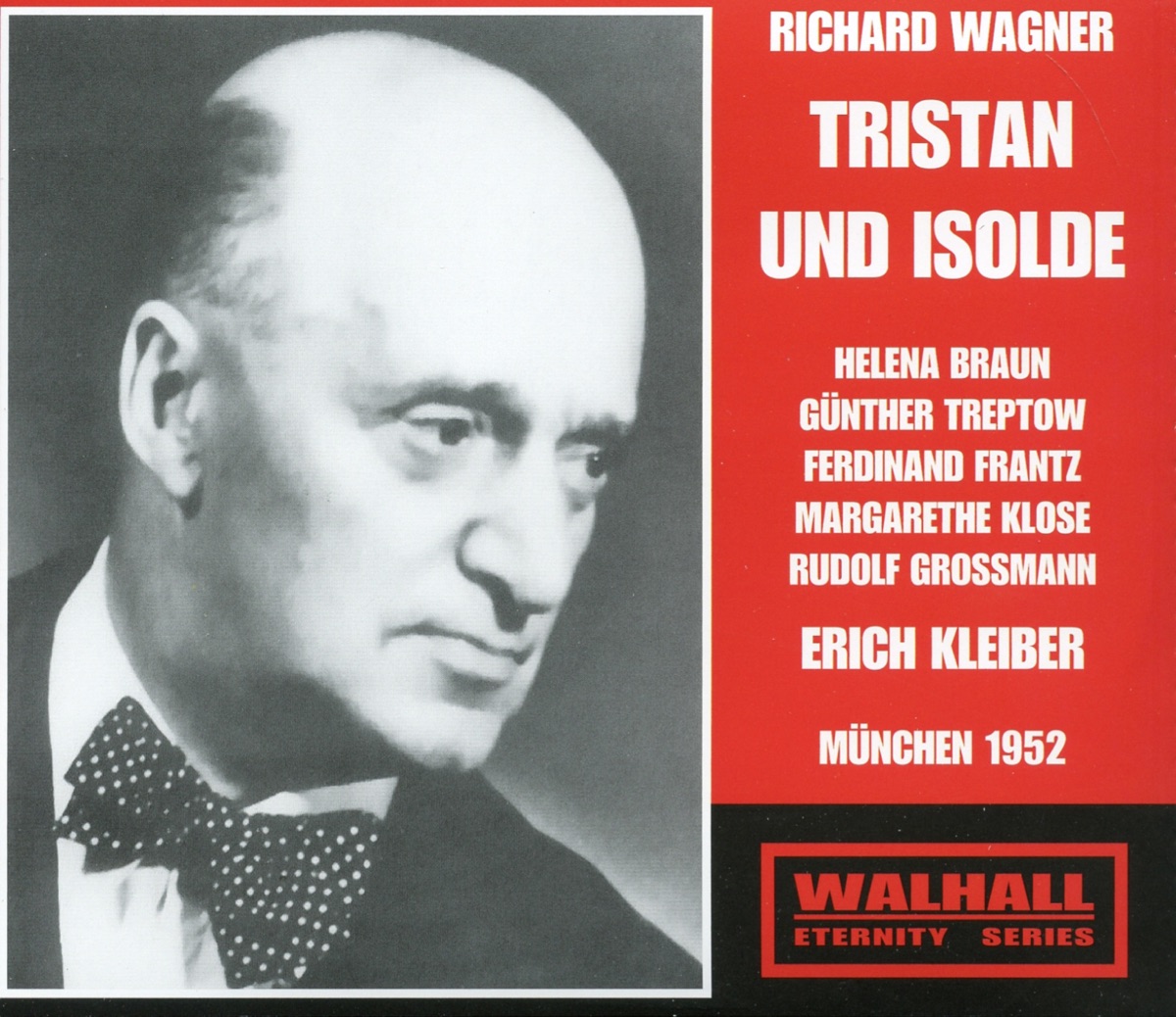 Wagner: Tristan und Isolde (Live) by Helena Braun, Erich Kleiber, Bayerische Staatsopernchor, Bavarian State Orchestra, Gunther Treptow, Ferdinand Frantz, Margarete Klose, Rudolf Grossmann, Fritz Richard Bender, Richard Holm, Paul Kuen & Albrecht Peter album cover