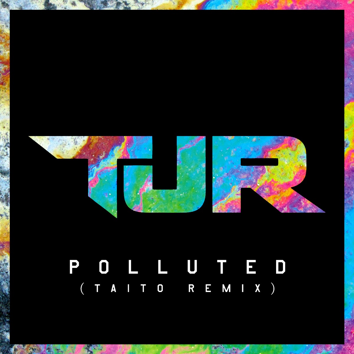 Polluted (Taito Remix) - Single by TJR album cover