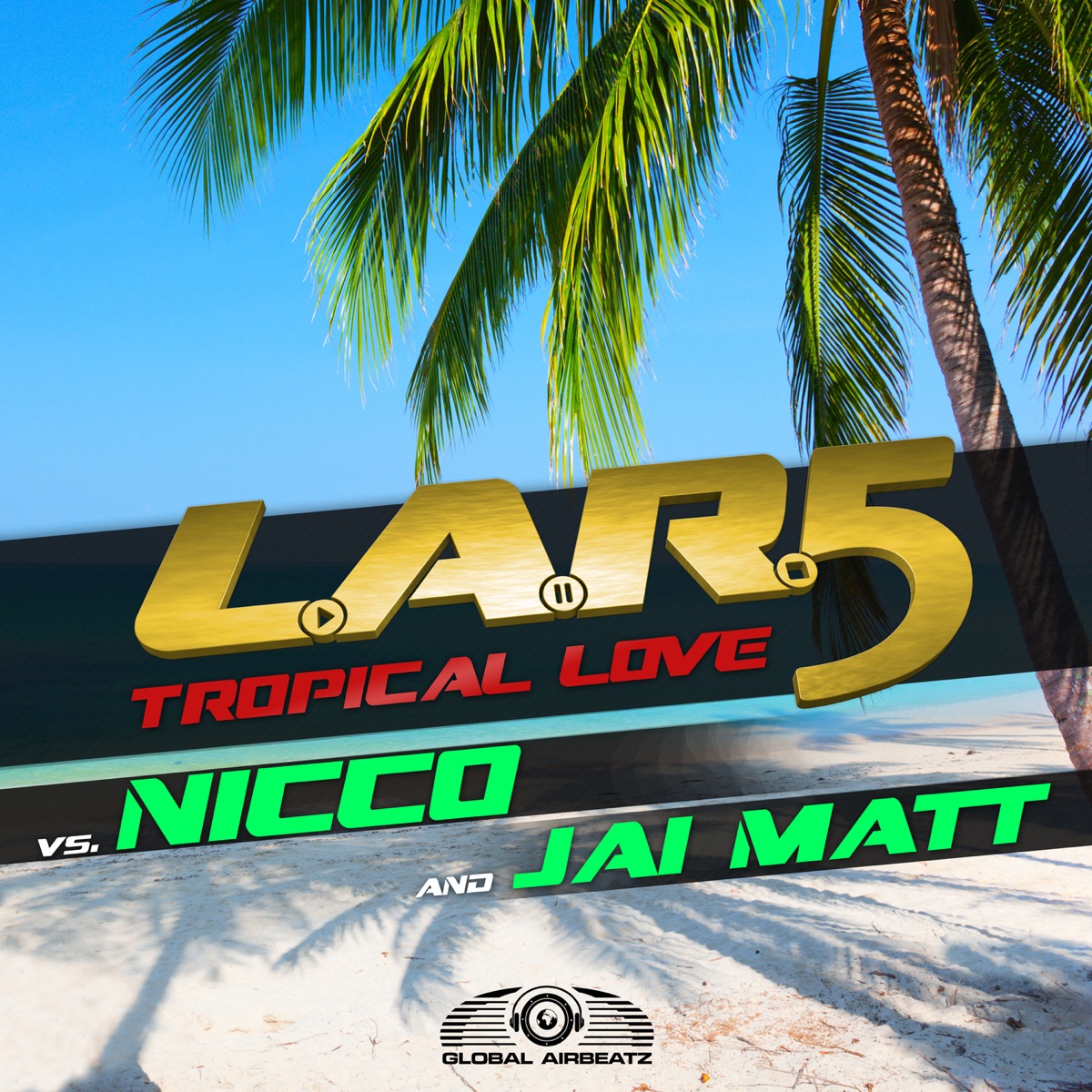 Tropical Love (L.A.R.5 vs. NICCO & Jai Matt) - Single by L.A.R.5, Nicco & Jai Matt album cover