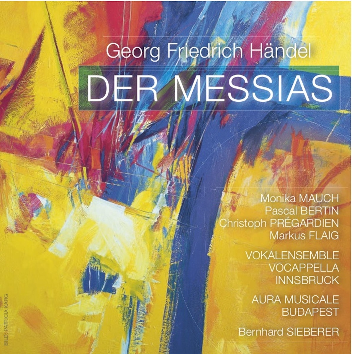 Der Messias, Vol. 2 - Oratorium in drei Teilen in englischer Originalsprache by Aura Musicale Budapest, Vocappella Innsbruck, Christoph Prègardien, Pascal Bertin, Monika Mauch & Markus Flaig album cover