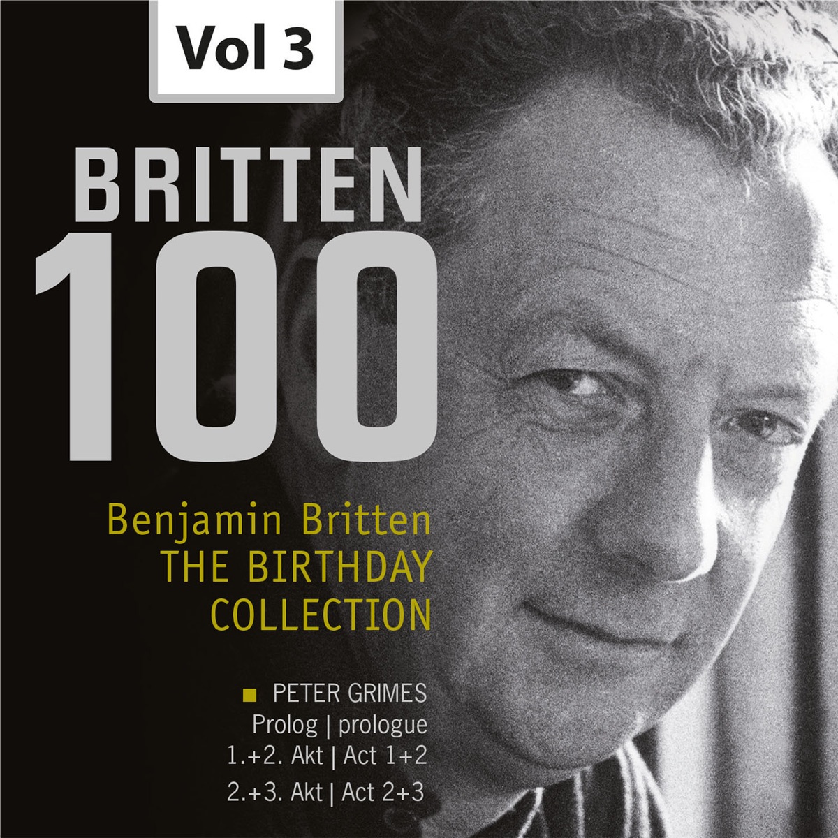 Britten 100: The Birthday Collection, Vol. 3 (Recorded 1958) by Benjamin Britten, John Lanigan, Raymond Nilsson, James Pease, Marion Studholme, Claire Watson, Jean Watson, Sir Peter Pears, Royal Opera House Chorus at Covent Garden, Orchestra of the Royal Opera House, Owen Brannigan, Lauris Elms, Geraint Evans, Iris Kells & David Kelly album cover
