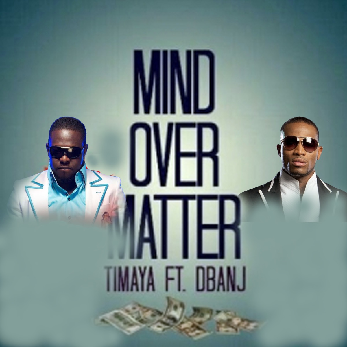 Mind over Matter (feat. D'banj) - Single by Timaya album cover