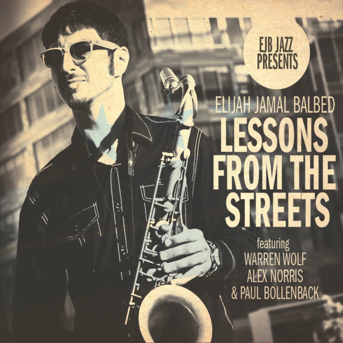 Lessons from the Streets (feat. Warren Wolf, Alex Norris & Paul Bollenback) by Elijah Jamal Balbed album cover