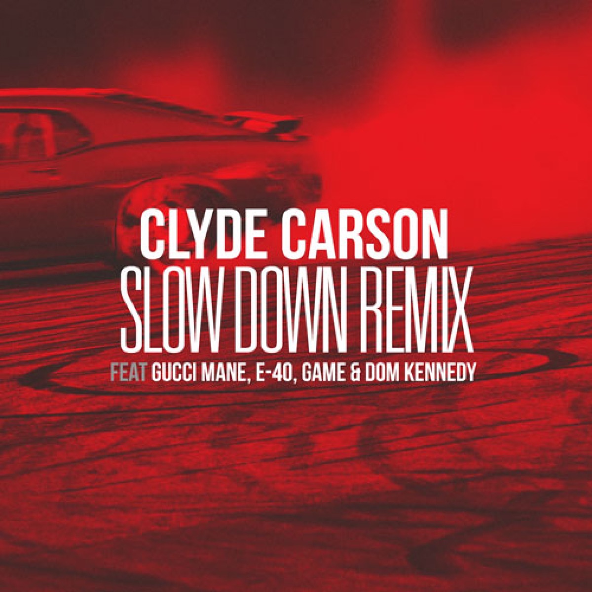 Slow Down (Remix) [feat. Gucci Mane, E-40, Game & Dom Kennedy] - Single by Clyde Carson album cover