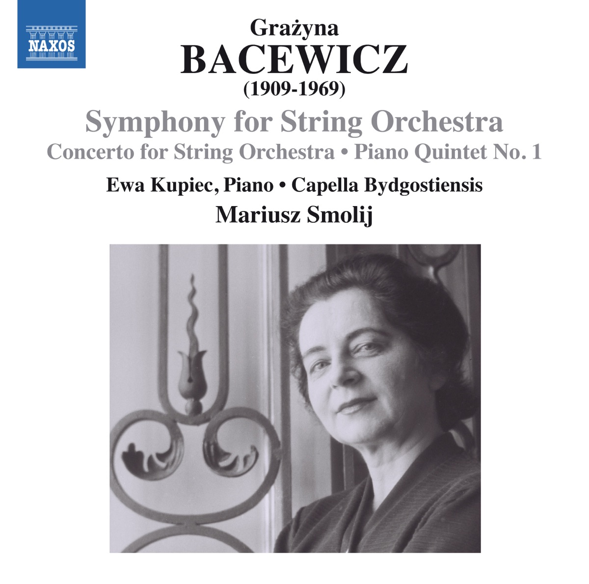 Bacewicz: Symphony for String Orchestra, Concerto for String Orchestra & Piano Quintet No. 1 by Ewa Kupiec, Capella Bydgostiensis & Mariusz Smolij album cover