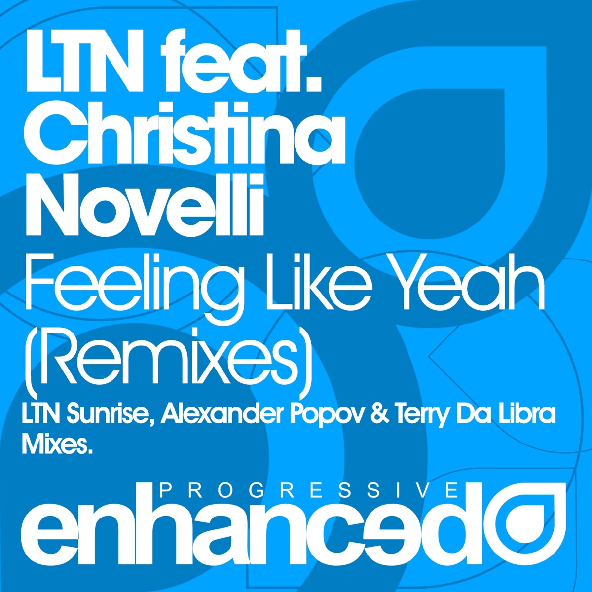Feeling Like Yeah (Remixes) [feat. Christina Novelli] - Single by LTN album cover