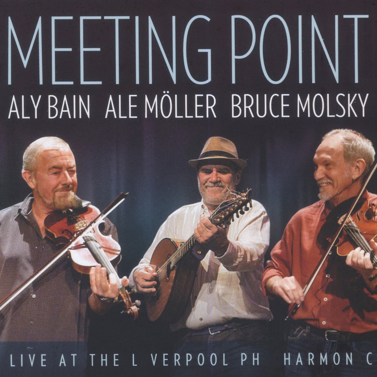 Meeting Point - Live at the Liverpool Philharmonic by Aly Bain, Ale Möller & Bruce Molsky album cover