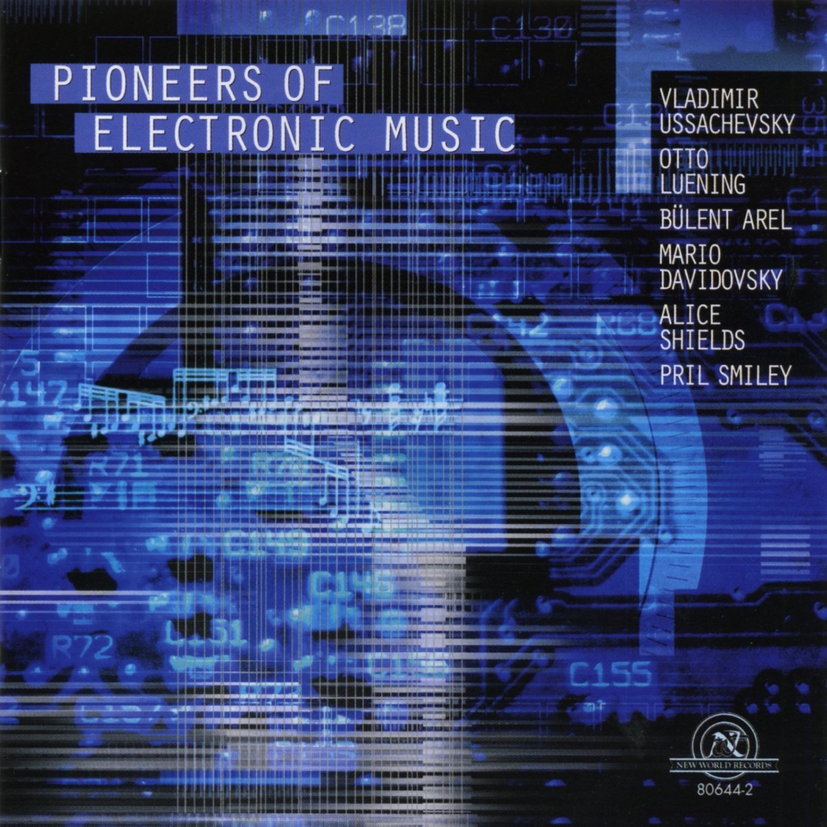 Pioneers Of Electronic Music by Vladimir Ussachevsky, Otto Luening, Alice Shields, Bulent Arel & Pril Smiley album cover