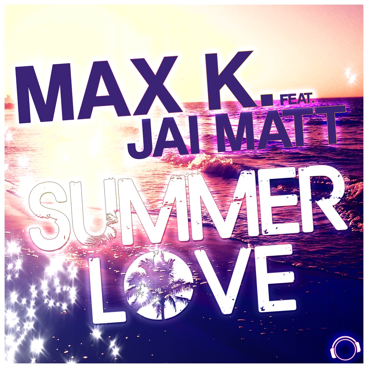 Summer Love (Remixes) [feat. Jai Matt] - EP by Max K. album cover
