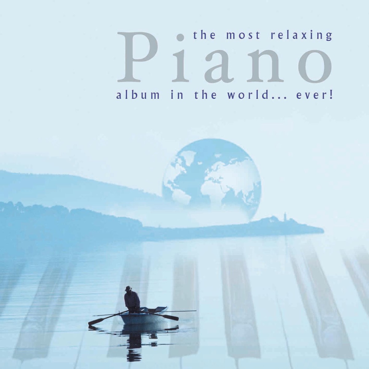 Most Relaxing Piano Album In the World....Ever! by Various Artists album cover