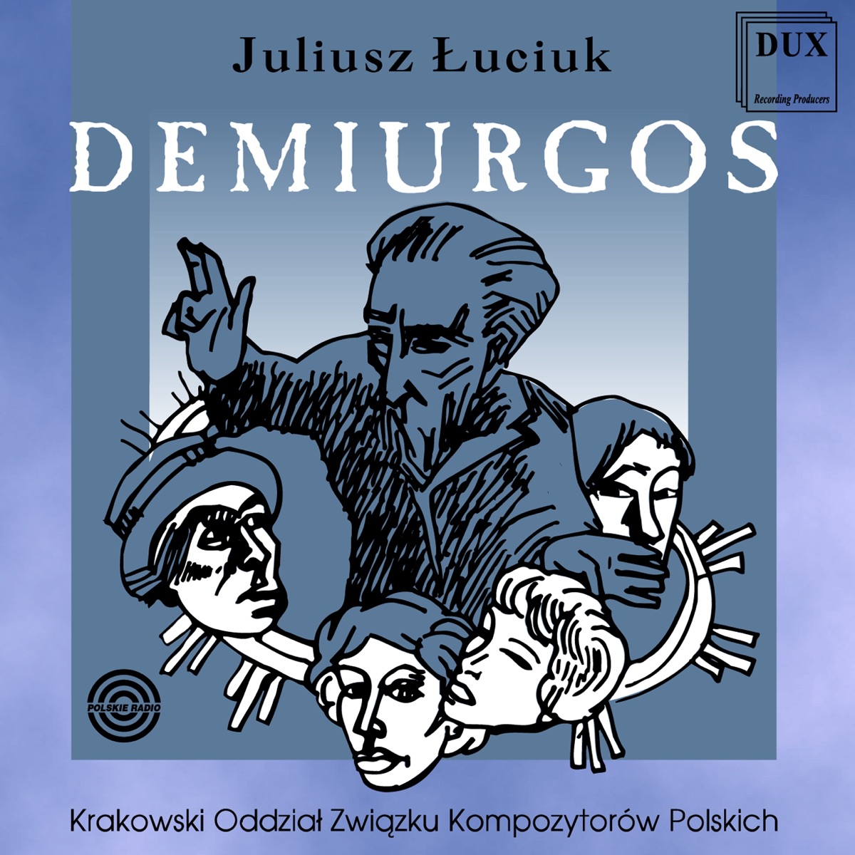Łuciuk: Demiurgos by José Maria Florencio Júnior, Janusz Borowicz, Cracow Radio Symphony Orchestra, Piotr Kusiewicz, Agnieszka Monasterska, Marzena Paciocha, Polish Radio Choir & Juliusz Luciuk album cover