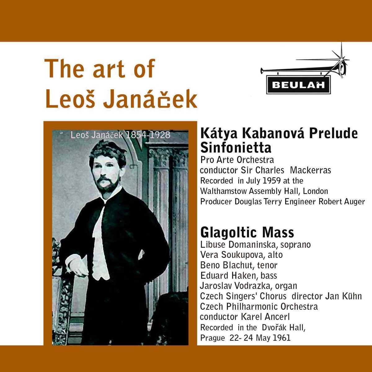 The Art of Leoš Janáček by Pro Arte Orchestra, Eduard Haken, Libuse Domaninska, Karel Ančerl, Czech Philharmonic, Czech Singers' Chgorus, Vera Soukupova, Jaroslav Vodrážka, Sir Charles Mackerras & Beno Blachut album cover