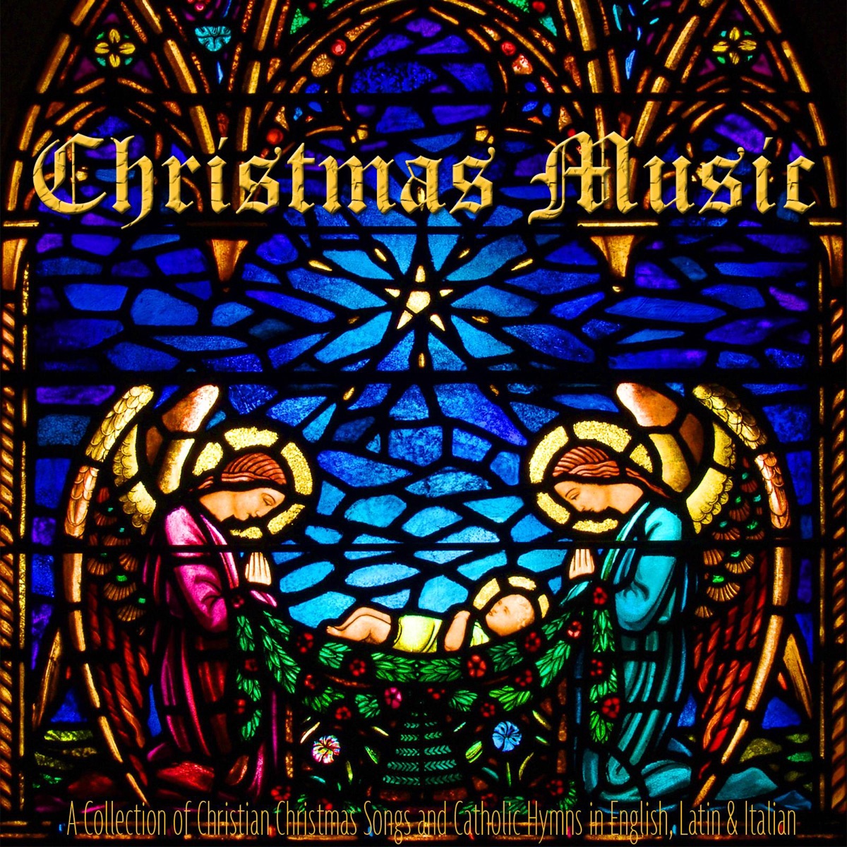Christmas Music: A Collection of Christian Christmas Songs and Catholic Hymns in English, Latin & Italian by Musica Sacra album cover