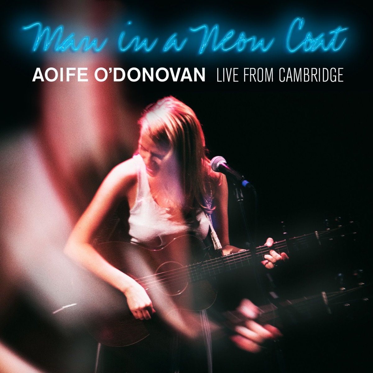 Man in a Neon Coat: Live from Cambridge by Aoife O'Donovan album cover