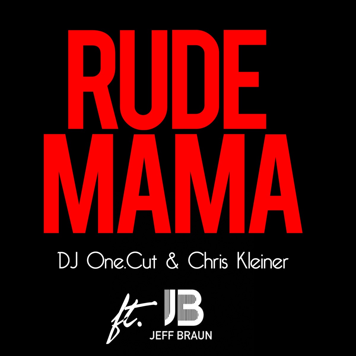 Rude Mama (feat. Jeff Braun) - Single by DJ One.Cut & Chris Kleiner album cover