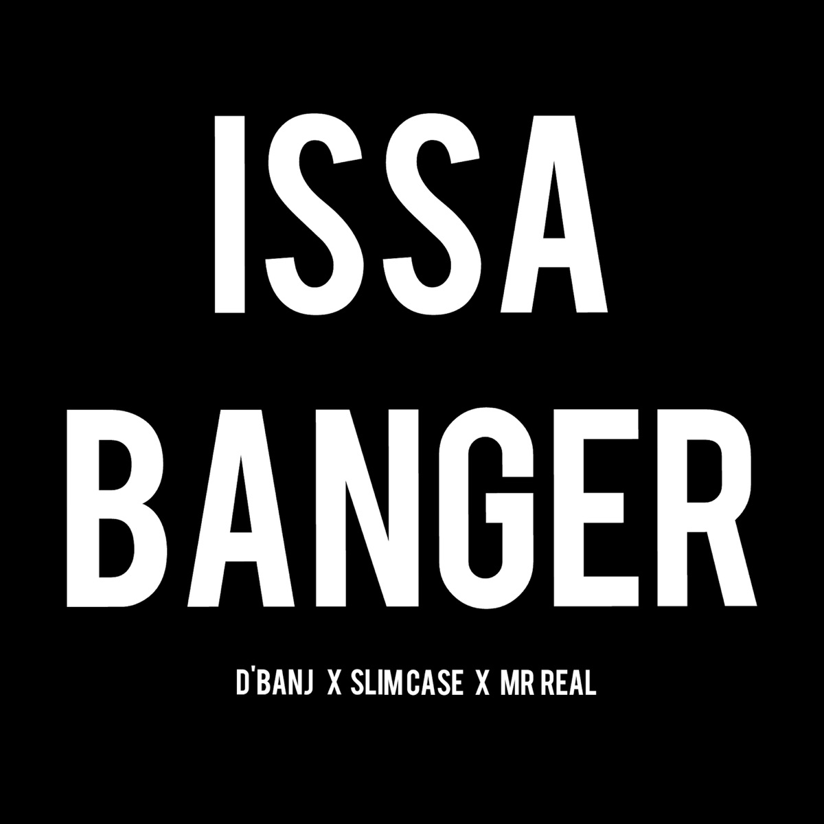 Issa Banger (feat. Mr. Real & Slimcase) - Single by D'banj album cover