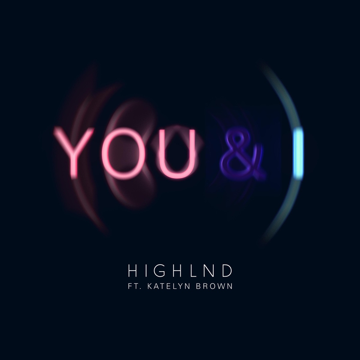You & I (feat. Katelyn Brown) - Single by Highlnd album cover