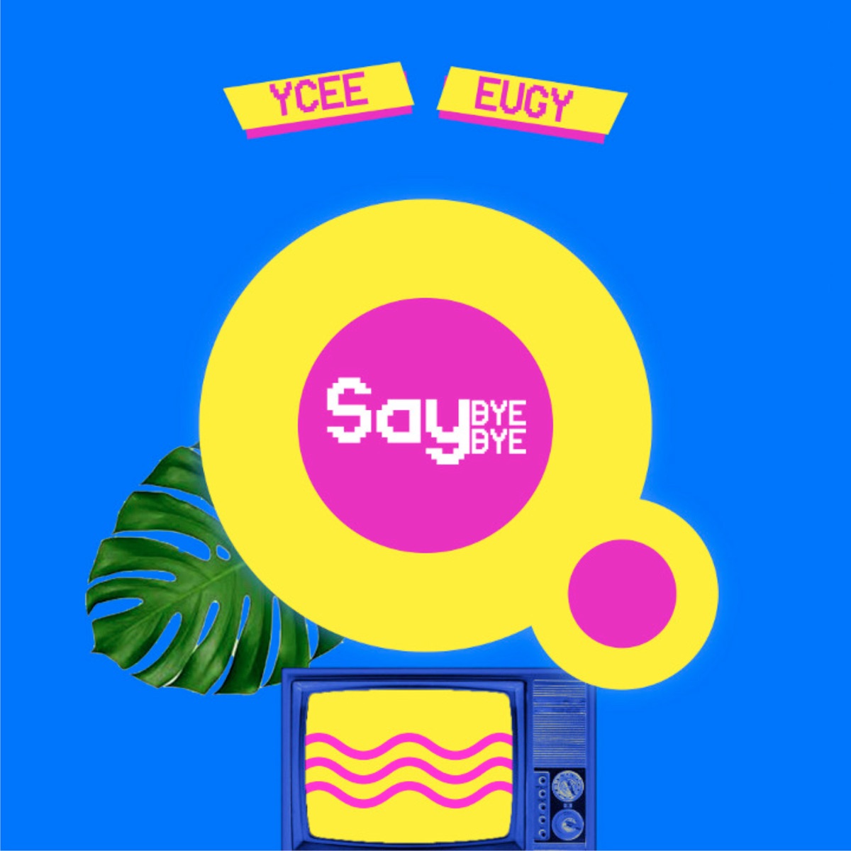 Say Bye Bye (feat. Eugy) - Single by Ycee album cover