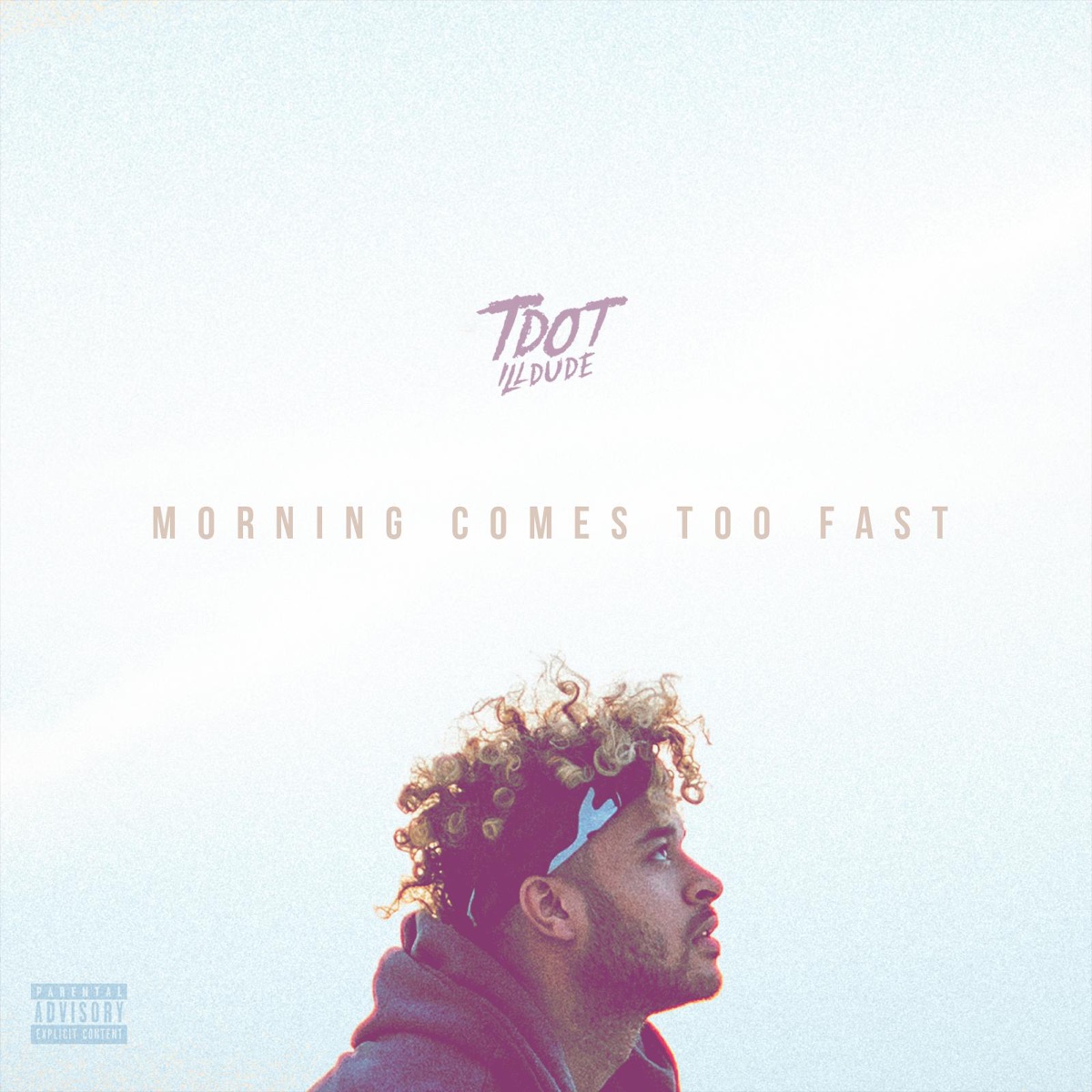Morning Comes Too Fast by Tdot Illdude album cover