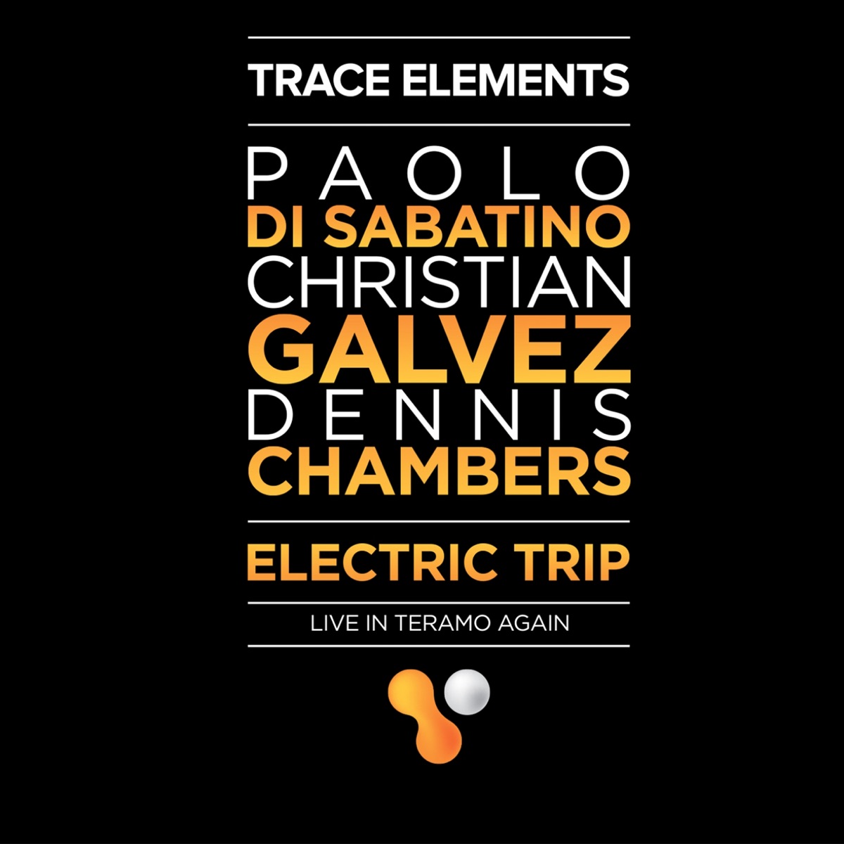 Trace Elements: Electric Trip (Live in Teramo Again) by Paolo Di Sabatino, Christian Galvez & Dennis Chambers album cover