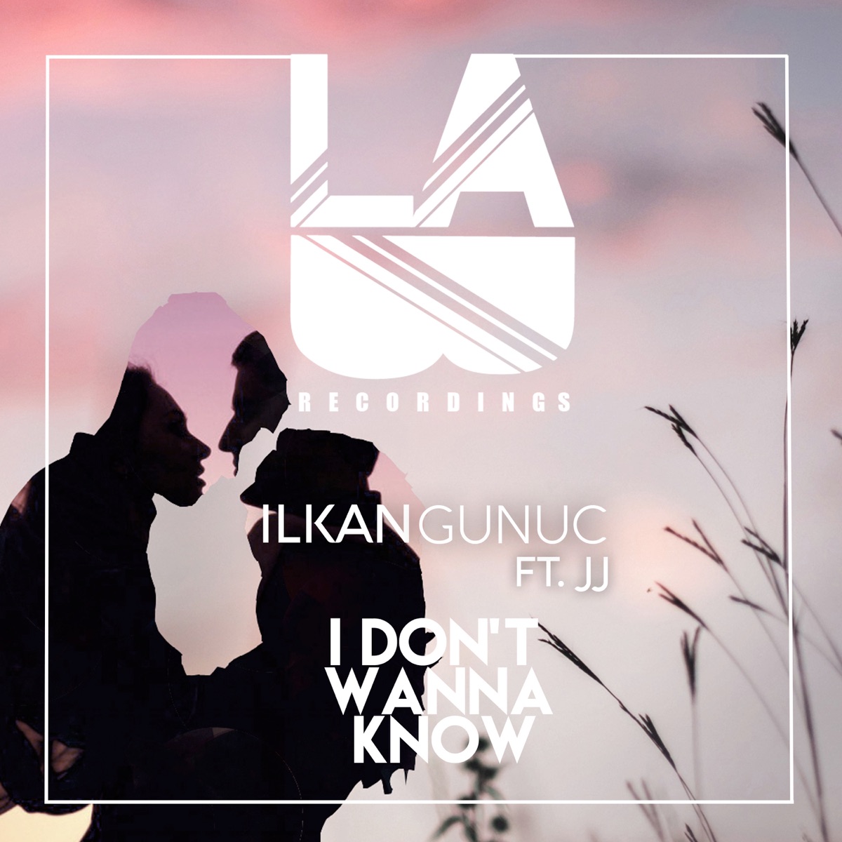 I Don't Wanna Know (feat. JJ) - Single by Ilkan Gunuc album cover