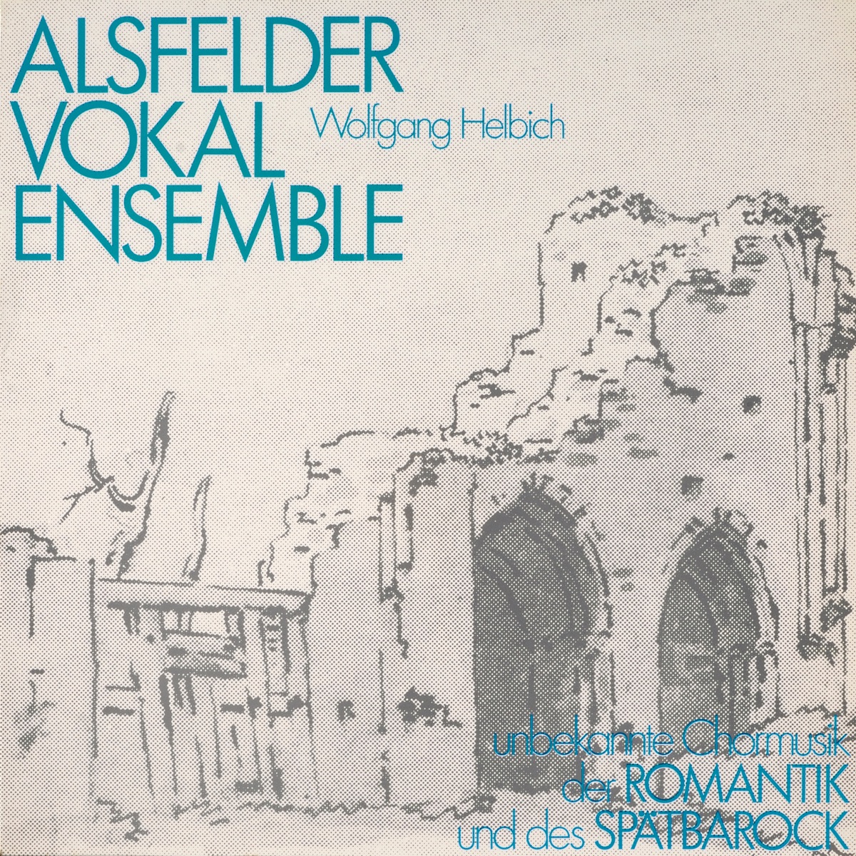 Unbekannte Chormusik der Romantik und des Spätbarock by Alsfelder Vokalensemble & Wolfgang Helbich album cover