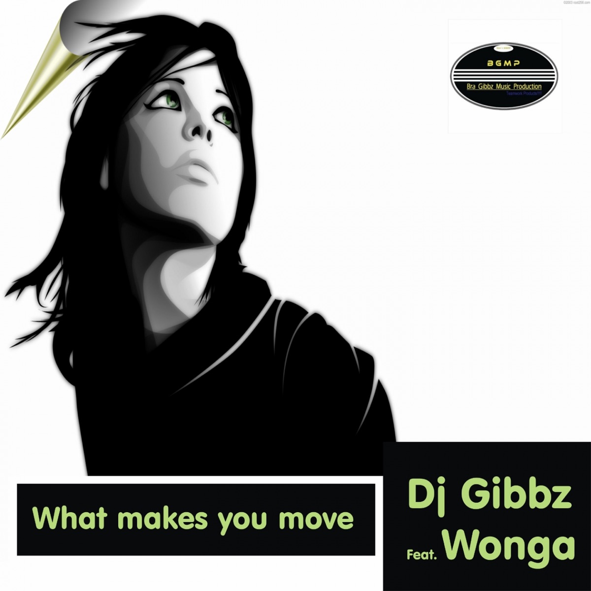 What Makes You Move (feat. Wonga) [2014 Edit] - Single by Dj Gibbz album cover