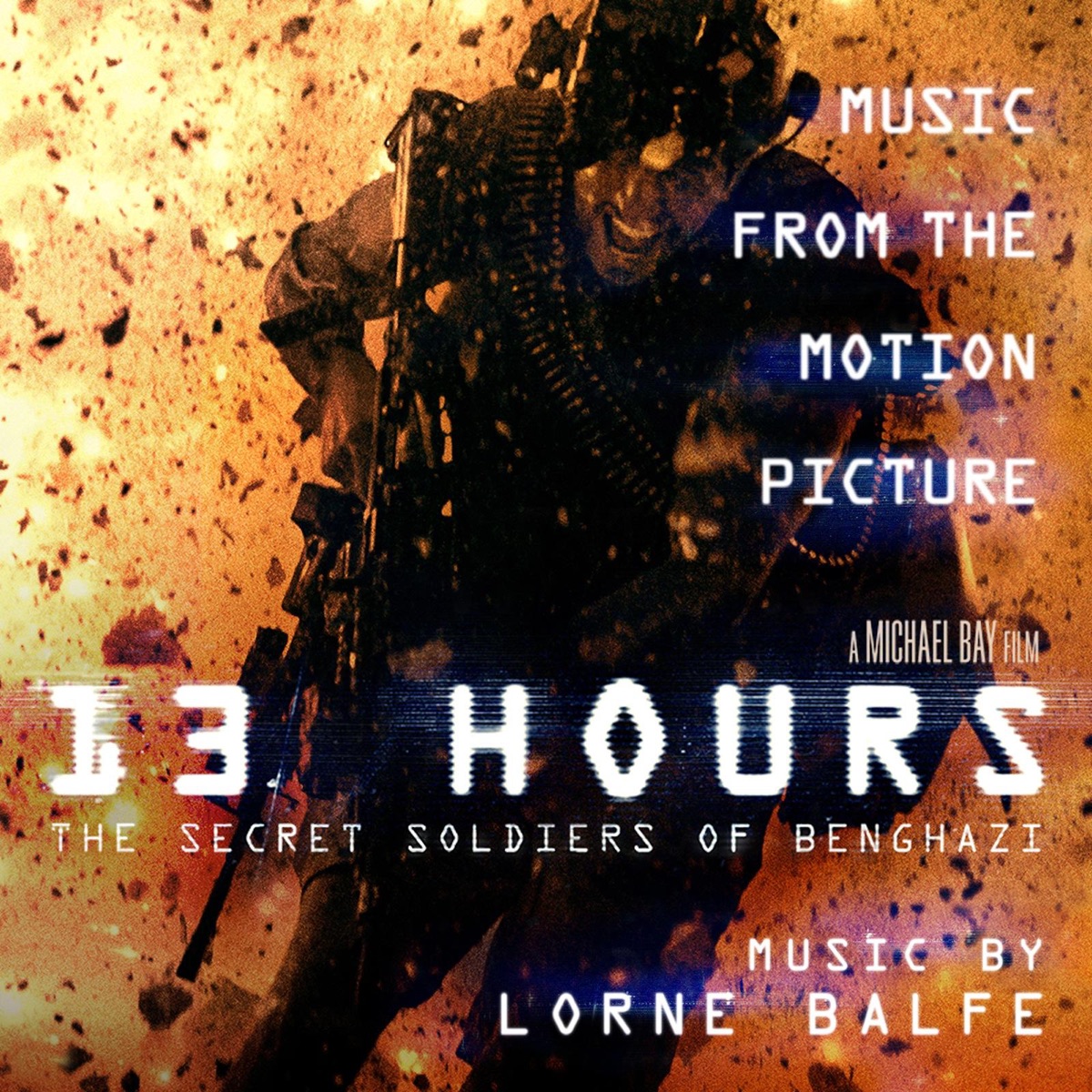 13 Hours: The Secret Soldiers of Benghazi (Music from the Motion Picture) by Lorne Balfe album cover