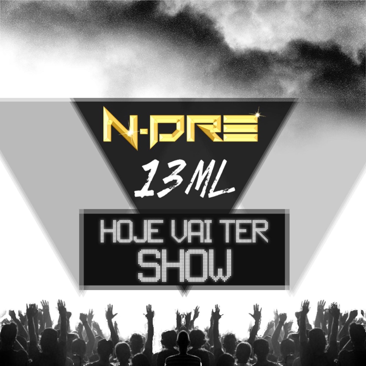 Hoje Vai Ter Show - Single by N-Dre & 13ml album cover