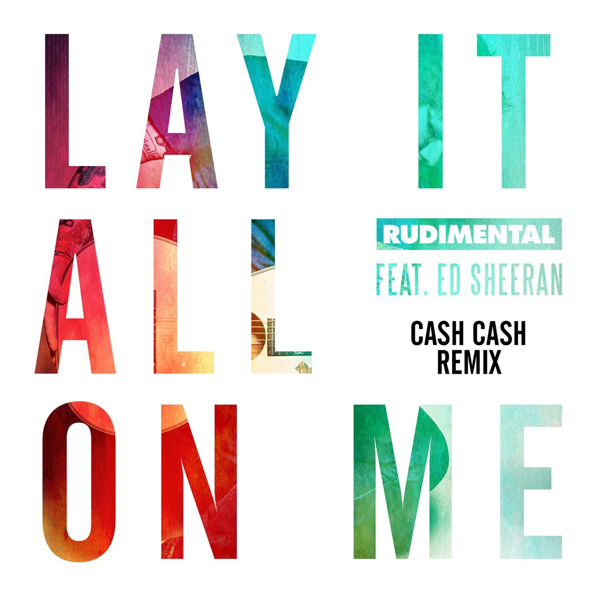 Lay It All on Me (feat. Ed Sheeran) [Cash Cash Remix] - Single by Rudimental album cover