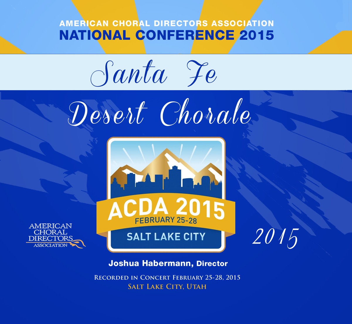 ACDA National Conference 2015 Santa Fe Desert Chorale (Live) by Santa Fe Desert Chorale & Joshua Habermann album cover
