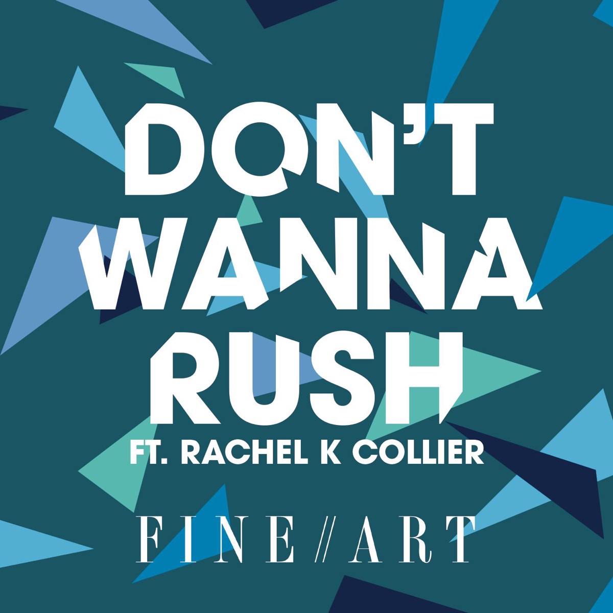 Don't Wanna Rush (feat. Rachel K Collier) - Single by FineArt album cover
