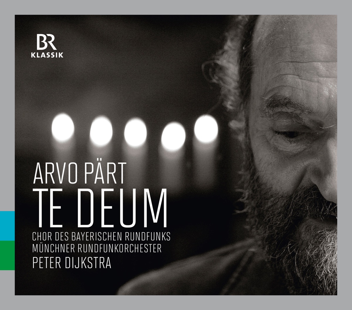 Pärt: Te Deum (Live) by Bavarian Radio Chorus, Munich Radio Orchestra & Peter Dijkstra album cover