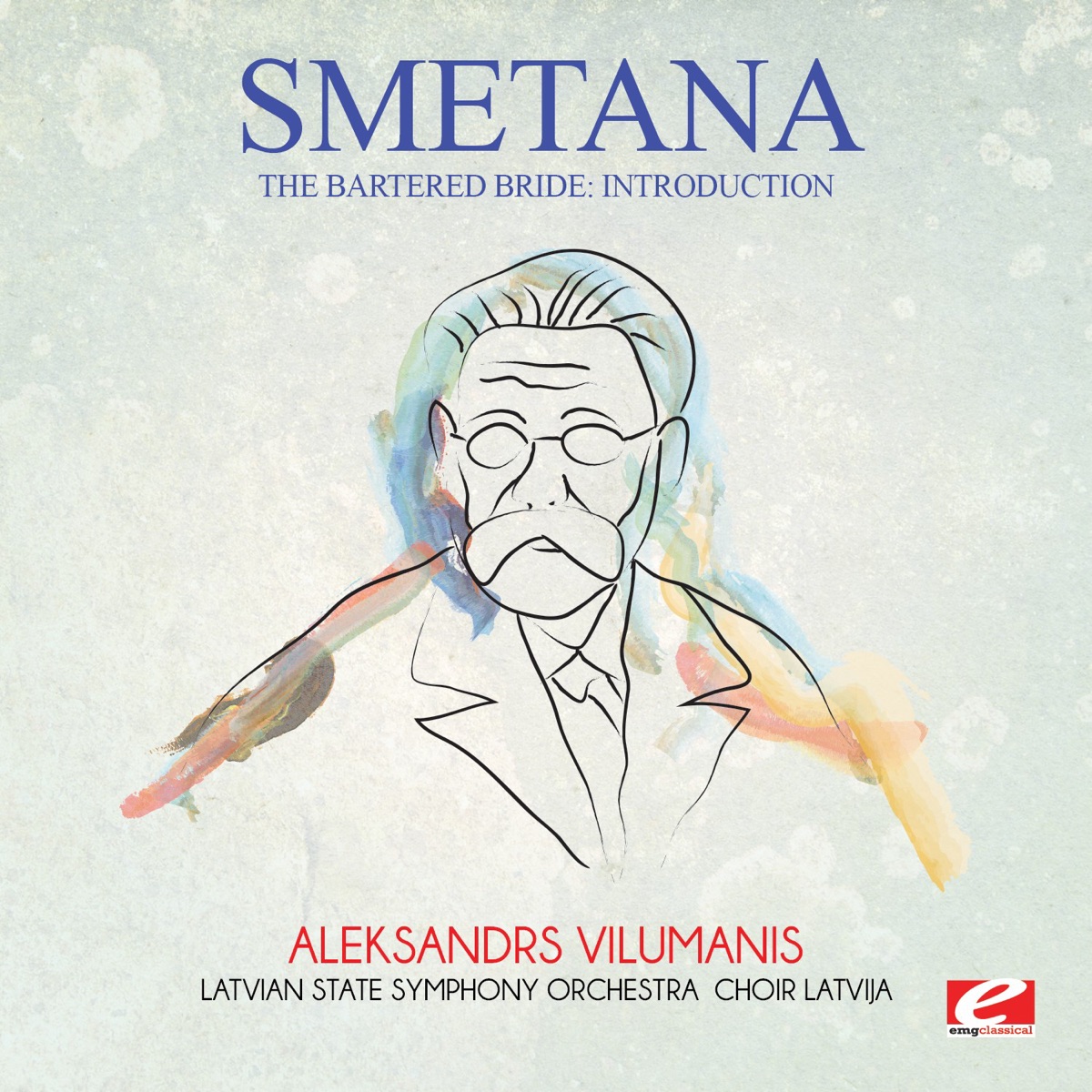 Smetana: The Bartered Bride: Introduction (Remastered) - Single by Latvian State Symphony Orchestra, Choir Latvija & Aleksandrs Viļumanis album cover