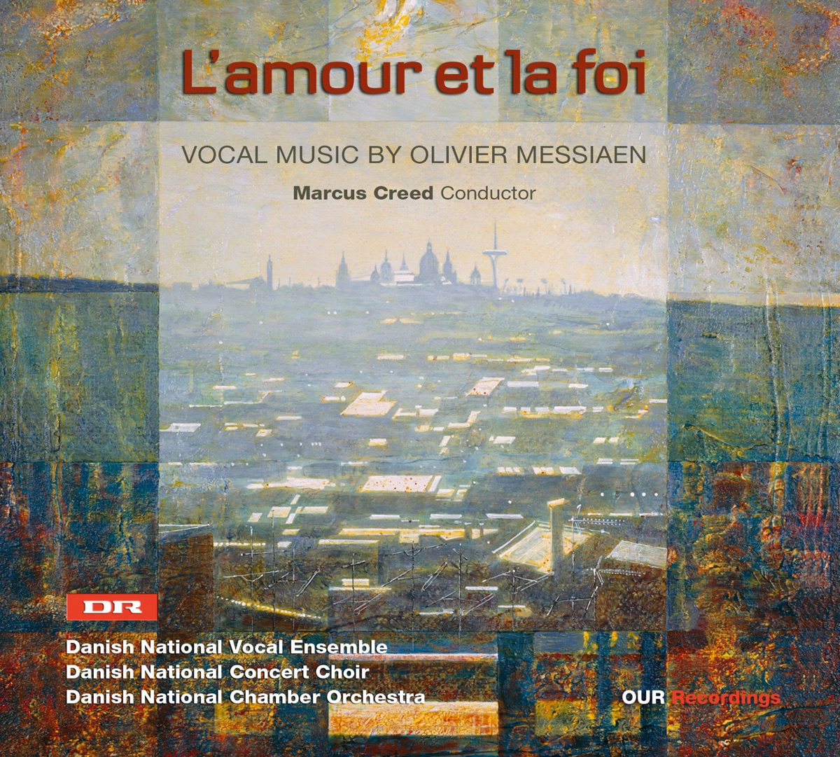 Messiaen: L'amour et la foi by DR VokalEnsemblet, DR Underholdningsorkestret & Marcus Creed album cover