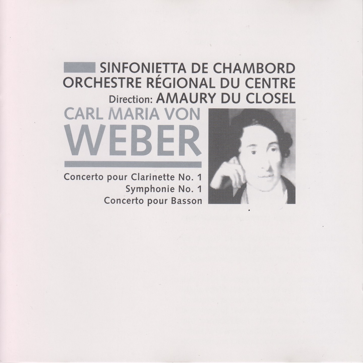 von Weber: Clarinet Concerto No. 1, Op. 73, Symphony No. 1, Op. 19 & Bassoon Concerto, Op. 75 by Jean-Claude Montac, Amaury du Closel & Sinfonietta De Chambord album cover