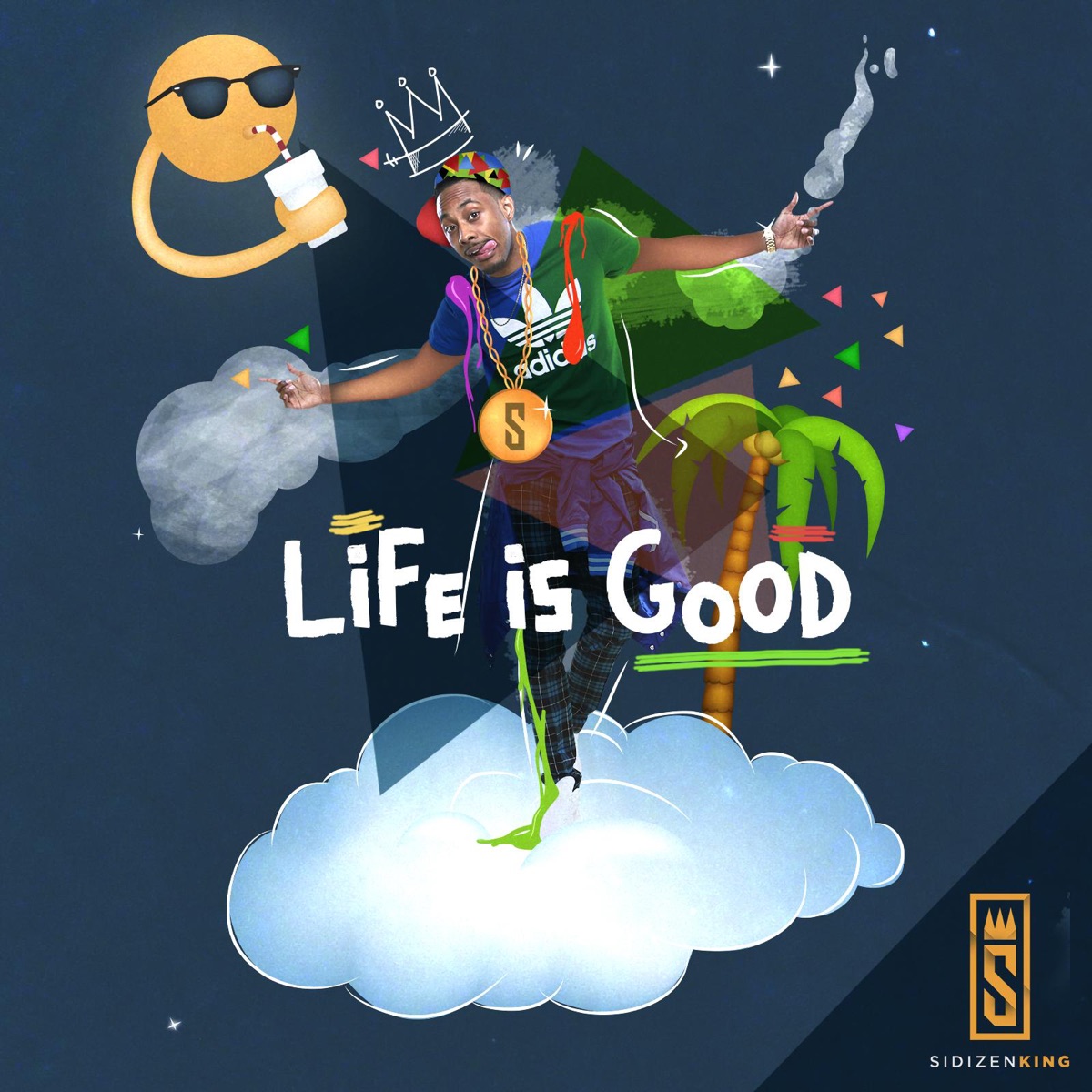Life Is Good - Single by SiDizen King album cover