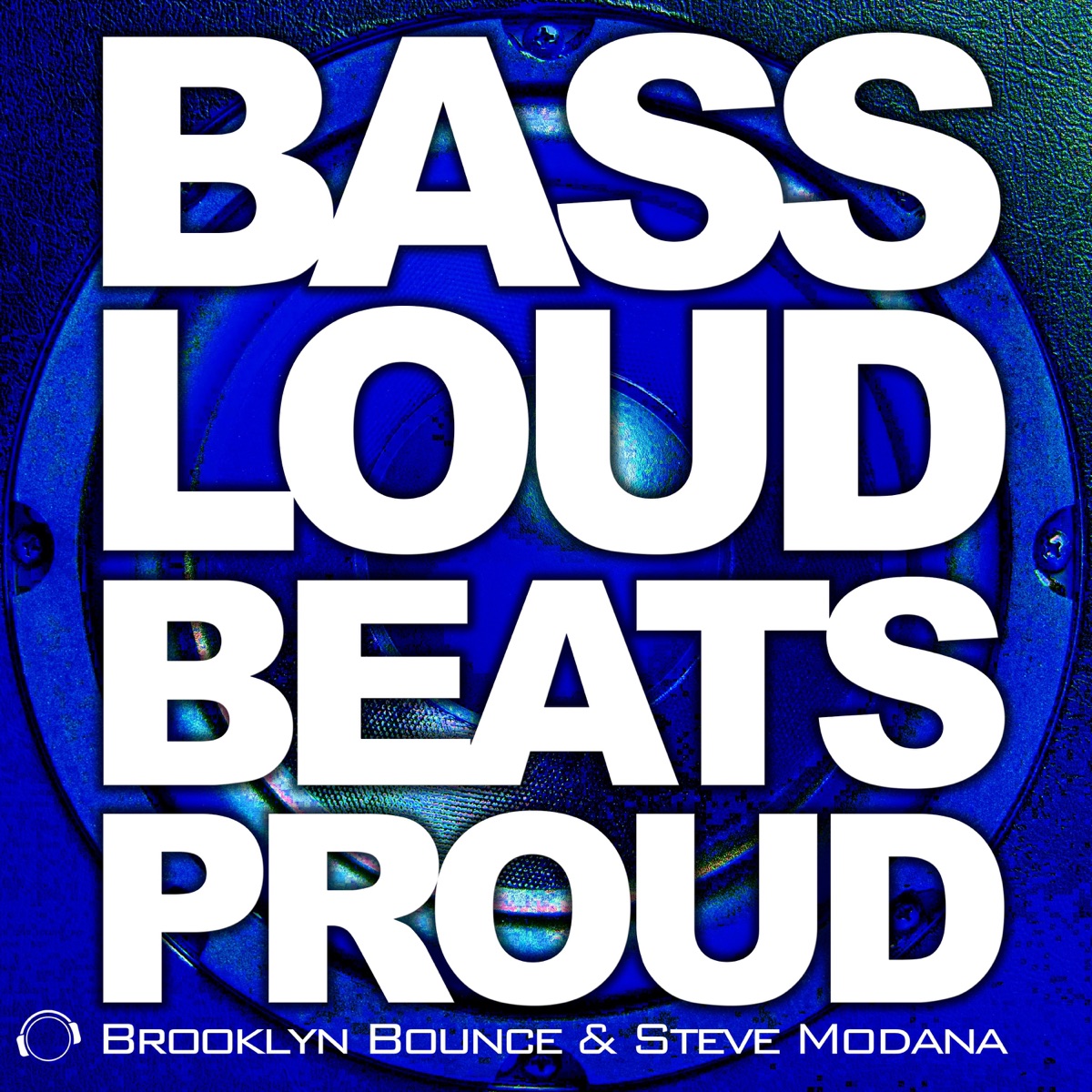Bass Loud Beats Proud - Single by Brooklyn Bounce & Steve Modana album cover