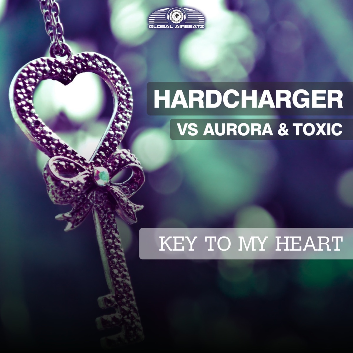 Key to My Heart (Hardcharger vs. Aurora & Toxic) by Hardcharger, Aurora & Toxic album cover