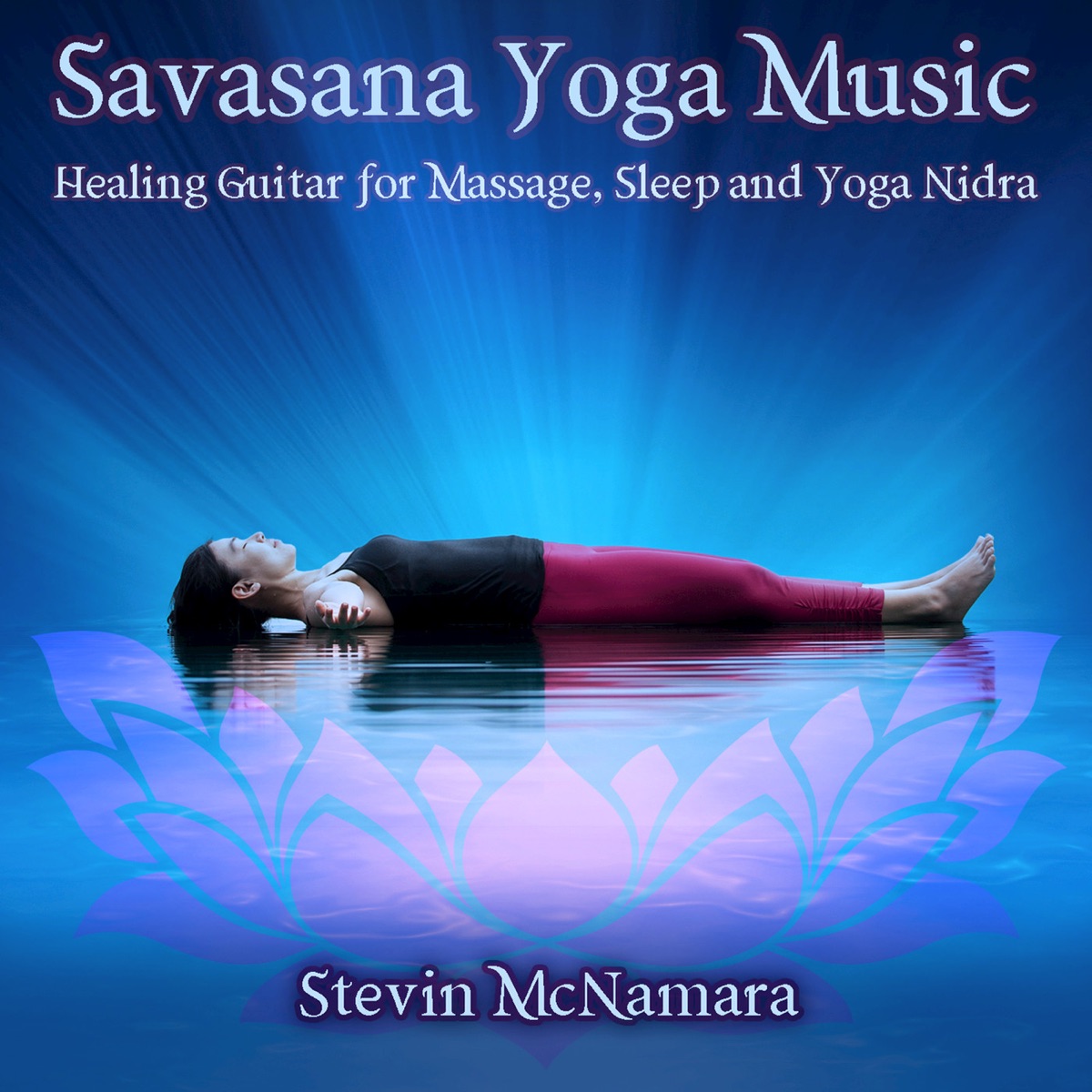 Savasana Yoga Music: Healing Guitar for Massage, Sleep and Yoga Nidra by Stevin McNamara album cover