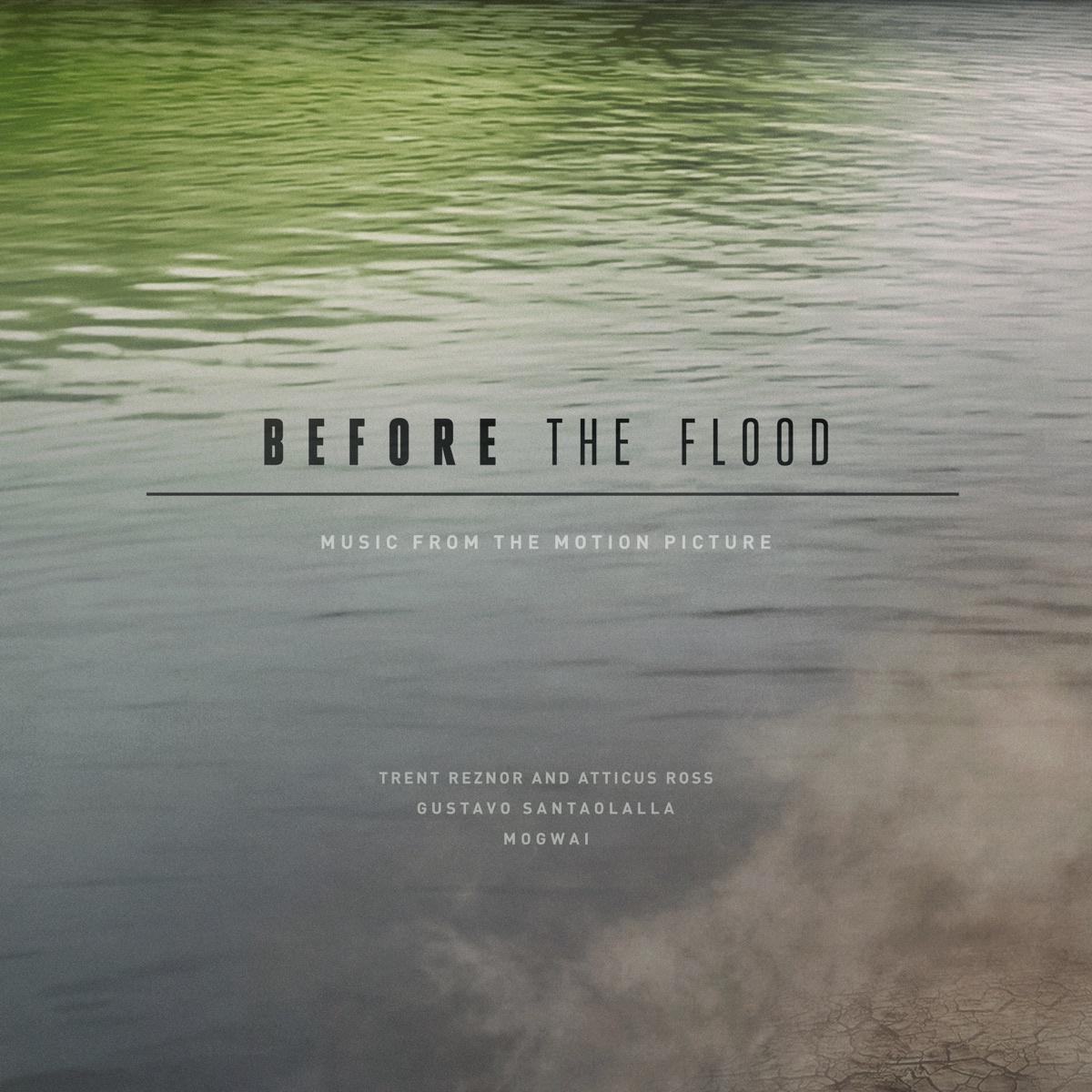 Before the Flood (Music from the Motion Picture) by Trent Reznor & Atticus Ross, Gustavo Santaolalla, Mogwai album cover